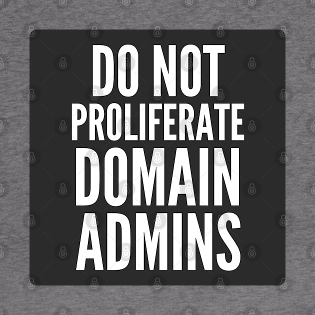 Cybersecurity Do Not Proliferate Domain Admins Black Background by FSEstyle